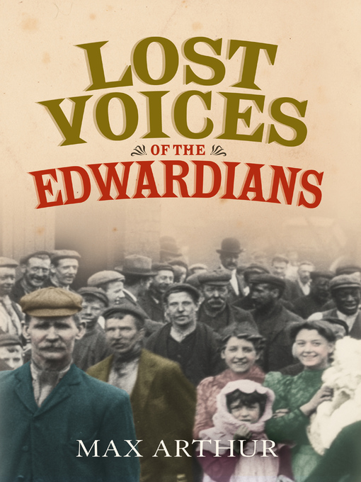 Title details for Lost Voices of the Edwardians by Max Arthur - Wait list